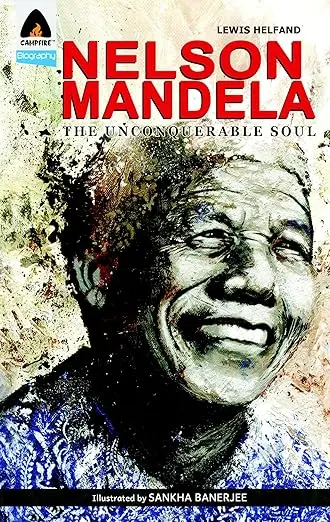 NELSON MANDELA: THE UNCONQUERABLE SOUL